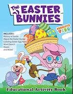 The Easter Bunnies Educational Activity Book: Includes History of Easter About the Easter bunny Fun Easter Fact as well as Mazes Word Search Sudoku P