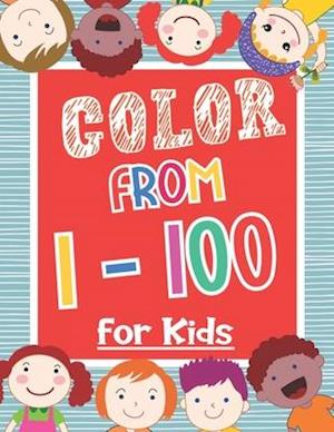 Color From 1-100 For Kids : Both Boys & Girls - Toddlers, Pre-School, Kindergarten