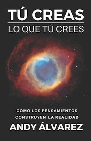 Tú Creas lo que Tú Crees