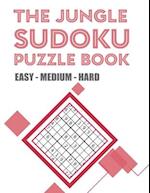 THE JUNGLE SUDOKU PUZZLE BOOK EASY - MEDIUM - HARD: THE JUNGLE SUDOKU PUZZLE BOOK EASY - MEDIUM - HARD with Solutions 
