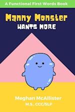 Manny Monster Wants More