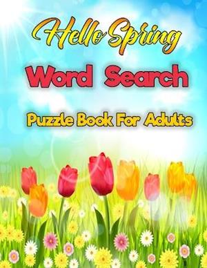 Hello Spring Word Search Puzzle Book For Adults: A Large Print Mega Word Search Book For Adults Featuring Spring Season