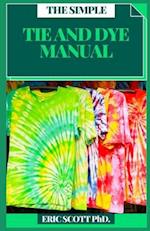 The Simple Tie and Dye Manual