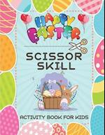 Happy Easter Scissor Skills Activity Book For Kids: A Fun Cutting Practice Activity Book for Toddlers and Kids ages 2+ | Scissor Practice for Preschoo