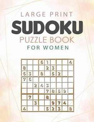 sudoku puzzle book for women: 1000 Sudoku Puzzles large print with Answers included 100 Very Easy Sudoku, 100 Easy Sudoku, 100 Medium Sudoku, 200 Hard