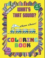 What's that Sound? Coloring Book for Kids: Sounds and Noises Activity Workbook for Kids Ages 2-8 / A Kid Workbook with Coloring Pages / A Fun Kid Colo