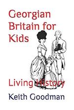 Georgian Britain for Kids: Living History 