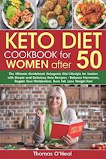 Keto Diet Cookbook for Women after 50: The Ultimate Guidebook Ketogenic Diet Lifestyle for Seniors with Simple & Delicious Keto Recipes. Balance Hormo