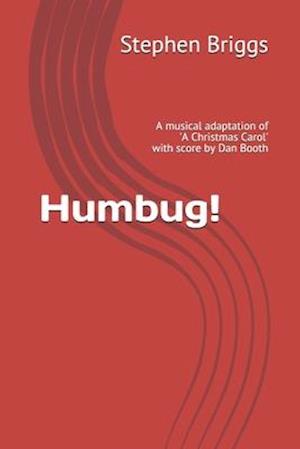 Humbug!: A musical adaptation of 'A Christmas Carol'