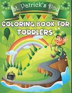 St. Patrick's Day Coloring Book for Toddlers.: St. Patrick's Day Children's Coloring Book With Saint Patrick's Day Leprechauns, Shamrocks, Lucky Clove