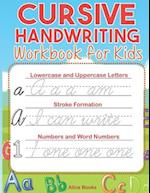 Cursive Handwriting Workbook for Kids: ABC Cursive Writing Practice Book to Learn Alphabet Letters, Numbers, Words & Sentences for Beginners, Preschoo