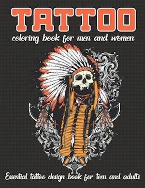 Tattoo Coloring Book for Men and Women Essential Tattoo Book for Teen and Adults: An Adult Coloring Book with Awesome, and Relaxing Tattoo Designs for