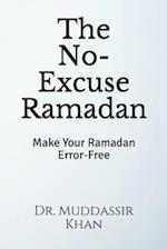 The No-Excuse Ramadan: Make Your Ramadan Error-Free 