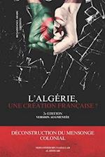 L'Algérie, une création française ? Déconstruction du mensonge colonial