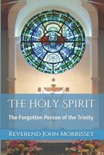The Holy Spirit: The Forgotten Person of the Trinity 