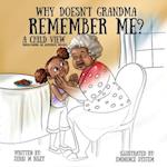 Why Dosen't Grandma Remember Me?