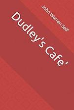 Dudley's Cafe'