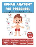 Human Anatomy for Preschool - Learning Parts of the Body for Toddlers - 50 Activity, Word Search, Crosswords, Counting, Make a Face, Body Parts Chart,