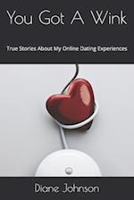You Got A Wink: True Stories About My Online Dating Experiences 