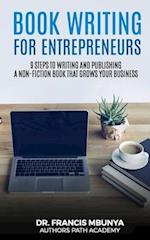 BOOK WRITING FOR ENTREPRENEURS: 9 steps to write and publish a non-fiction book that grows your business 