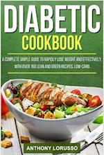 Diabetic Cookbook: A Complete Simple Guide to Rapidly Lose Weight and Effectively, with Over 160 Lean and Green Recipes, Low-Carb 