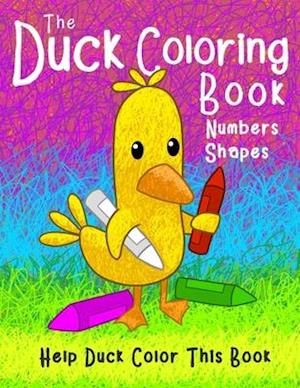 The Duck Coloring Book Numbers Shapes: Help Duck color this book.