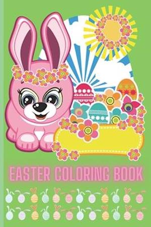 Easter Coloring Book: The Funny and Amazing Easter Big Egg Coloring Book for kids, Fun to color book for all ages (2-3, 3-5, 5-8, 8-12)