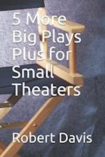 5 More Big Plays Plus for Small Theaters