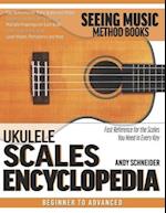 Ukulele Scales Encyclopedia: Fast Reference for the Scales You Need in Every Key 