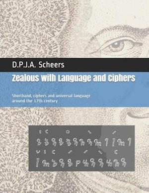 Zealous with Language and Ciphers: Shorthand, ciphers and universal language around the 17th century