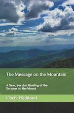 The Message on the Mountain: A New, Secular Reading of the Sermon on the Mount 
