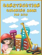 Construction Coloring Book for Kids: An Amazing Collection of Construction Coloring Pages with Various Machines such as Trucks, Diggers, Tractors and 