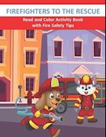 Firefighters to the Rescue Read and Color Activity Book with Fire Safety Tips: Cute Firefighting Animals and Fire Trucks Colouring & Activity Book for