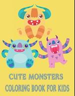 Cute Monsters Coloring Book: An Amazing Collection of Unique and Cute Monster Designs for Kids to Color -Sweet and Funny Monsters for Toddlers and Kid