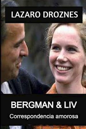 BERGMAN & LIV. Correspondencia amorosa