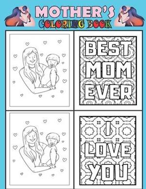 Mother's: Coloring book / for kids and adults / the best book to color it with your mom in the mother's day or any other day to showing her your love