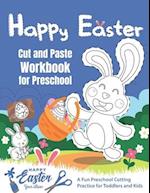 Happy Easter Cut and Paste Workbook for Preschool: A Fun Preschool Cutting Practice for Toddlers and Kids (Scissor Practice for Preschool), Fun Scisso