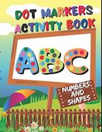 Dot Markers Activity Book : ABC, Numbers and shapes | Do a Dot Coloring Book | dot markers coloring book for toddlers ages 2-5 