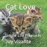 Cat Love: Simple Life Pleasures 