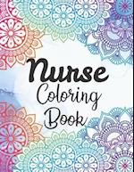 Nurse Coloring Book: Snarky and Motivational Nursing Coloring Book for Adults, Stress Relief and Relaxation Coloring Gift Book for Registered Nurses, 