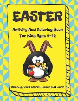 Easter Activity and Coloring Book, For Kids Ages 8-12, Coloring, Word Search, Mazes and More: Easter Workbook
