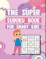 The Super Sudoku Book For Smart Kids