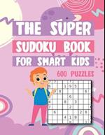 The Super Sudoku Book For Smart Kids 600 Puzzles