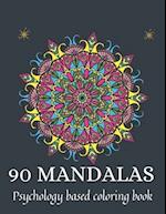 90 Mandalas: psychology based coloring book 