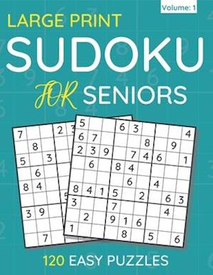 Large Print Sudoku For Seniors : 120 Easy Puzzles For Adults & Seniors (Volume: 1)