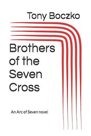 Brothers of the Seven Cross: An Arc of Seven novel