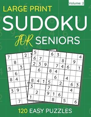 Large Print Sudoku For Seniors : 120 Easy Puzzles For Adults & Seniors (Volume: 2)