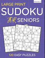 Large Print Sudoku For Seniors : 120 Easy Puzzles For Adults & Seniors (Volume: 3) 