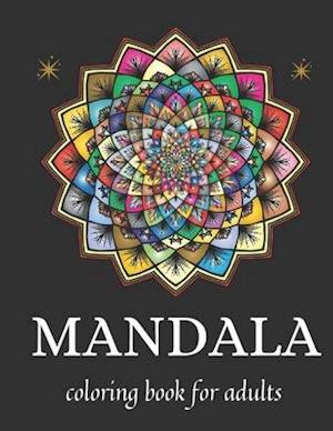 Mandala coloring book for adults: Mandala coloring book for adults stress relief An Inspirational Colouring Book For Everyone