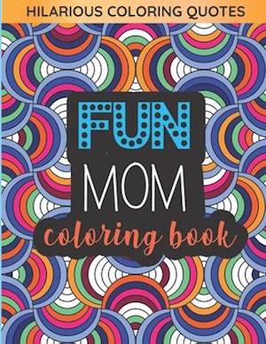 Fun Mom Coloring Book: Pattern Coloring Pages Gift for Moms